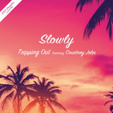 Tripping Out (2022 Remaster & Soul Mix) / Slowly feat. Courtney John