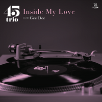 【 ２０２５年４月１２日発売 】Inside My Love c/w Gee Dee / 45trio / ７インチ (アナログ・レコード）