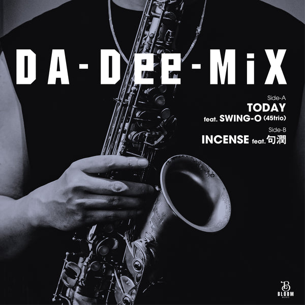 【 １１月２６日発売、ご予約受付中！ 】DA-Dee-MiX / TODAY feat. SWING-O (45trio) c/w INCENSE feat. 句潤 / ７インチ (アナログ・レコード）