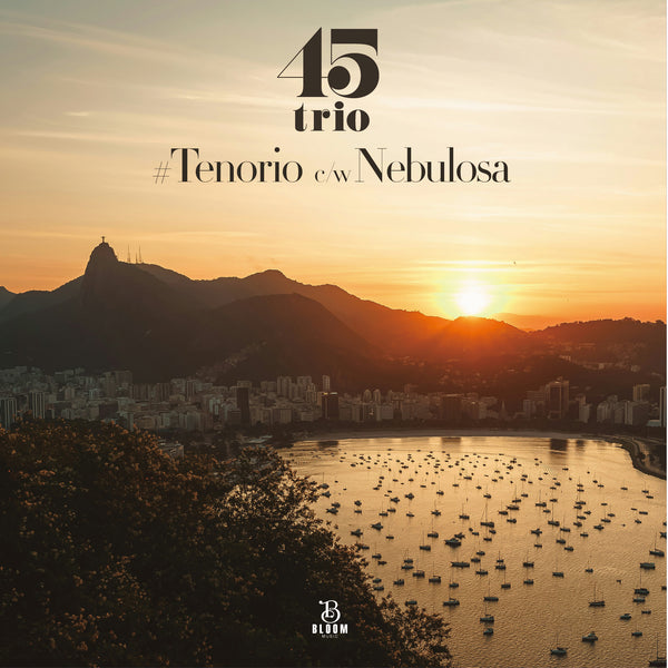 【 １２月１７日発売、ご予約受付中！ 】#Tenorio c/w Nebulosa / 45trio / ７インチ (アナログ・レコード）