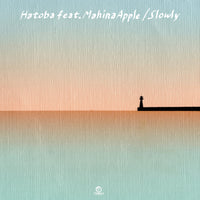 【絶賛好評発売中！】Hatoba / Slowly feat. Mahina Apple /７インチ (アナログ・レコード）