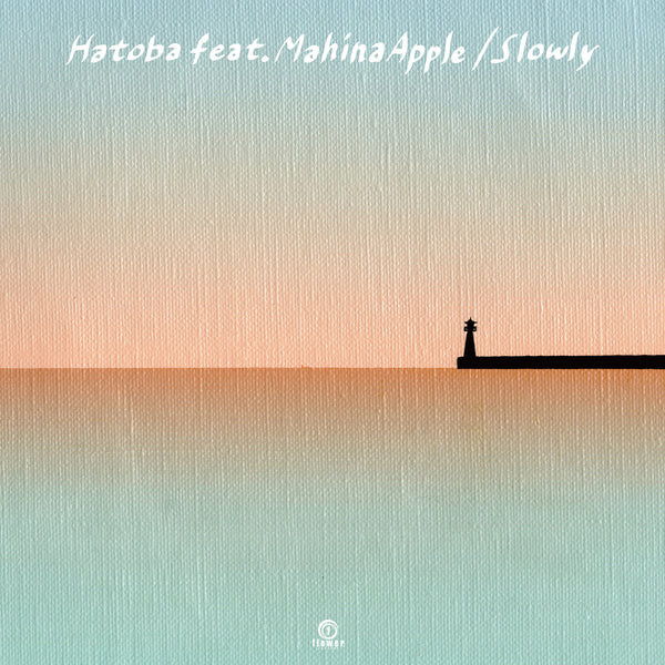 【絶賛好評発売中！】Hatoba / Slowly feat. Mahina Apple /７インチ (アナログ・レコード）
