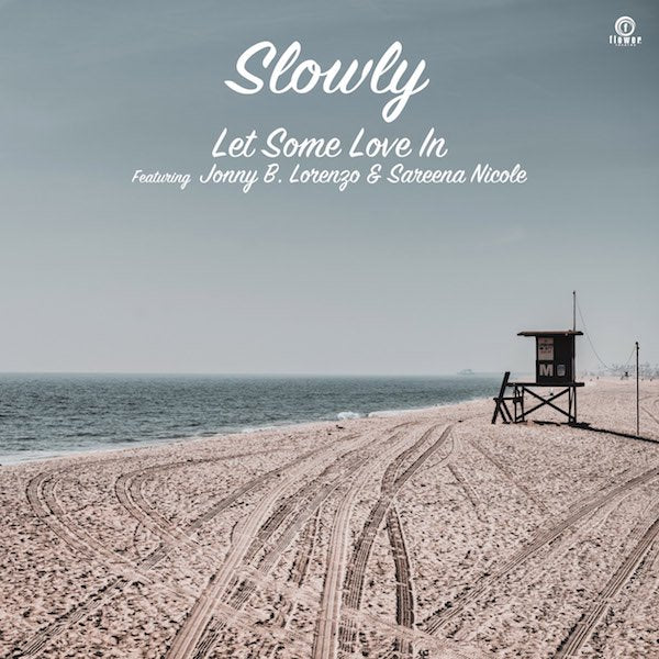 Let Some Love In feat. Jonny B. Lorenzo & Sareena Nicole / Slowly