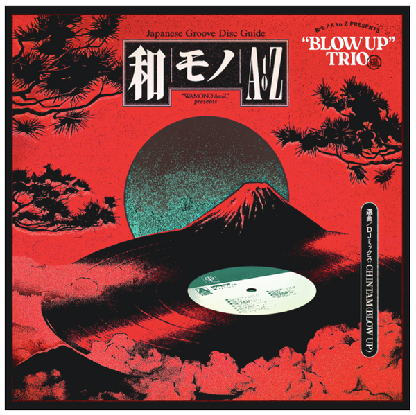 和モノA to Z ・TRIO編 / SELECT & MIX BY DJ CHINTAM (BLOW UP 和モノA to Z ・TRIO編 / SELECT & MIX BY DJ CHINTAM (BLOW UP