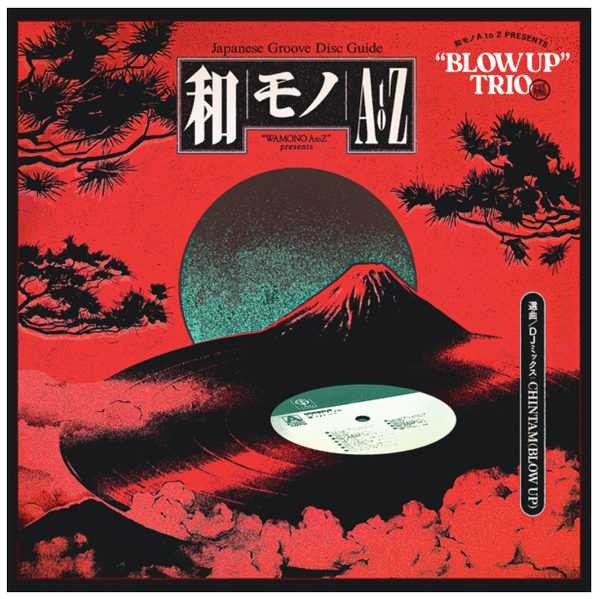 和モノA to Z ・TRIO編 / SELECT & MIX BY DJ CHINTAM (BLOW UP / DAYJAM)