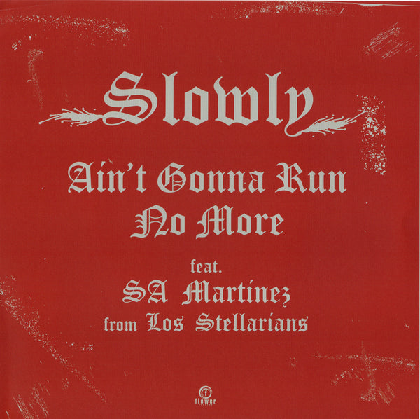 Ain't Gonna Run No More feat. SA Martinez / Slowly